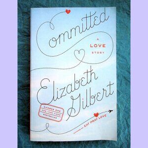 Book - Committed: A Love Story, by Elizabeth Gilbert